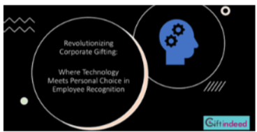 Revolutionizing Corporate Gifting: Where Technology Meets Personal Choice in Employee Recognition